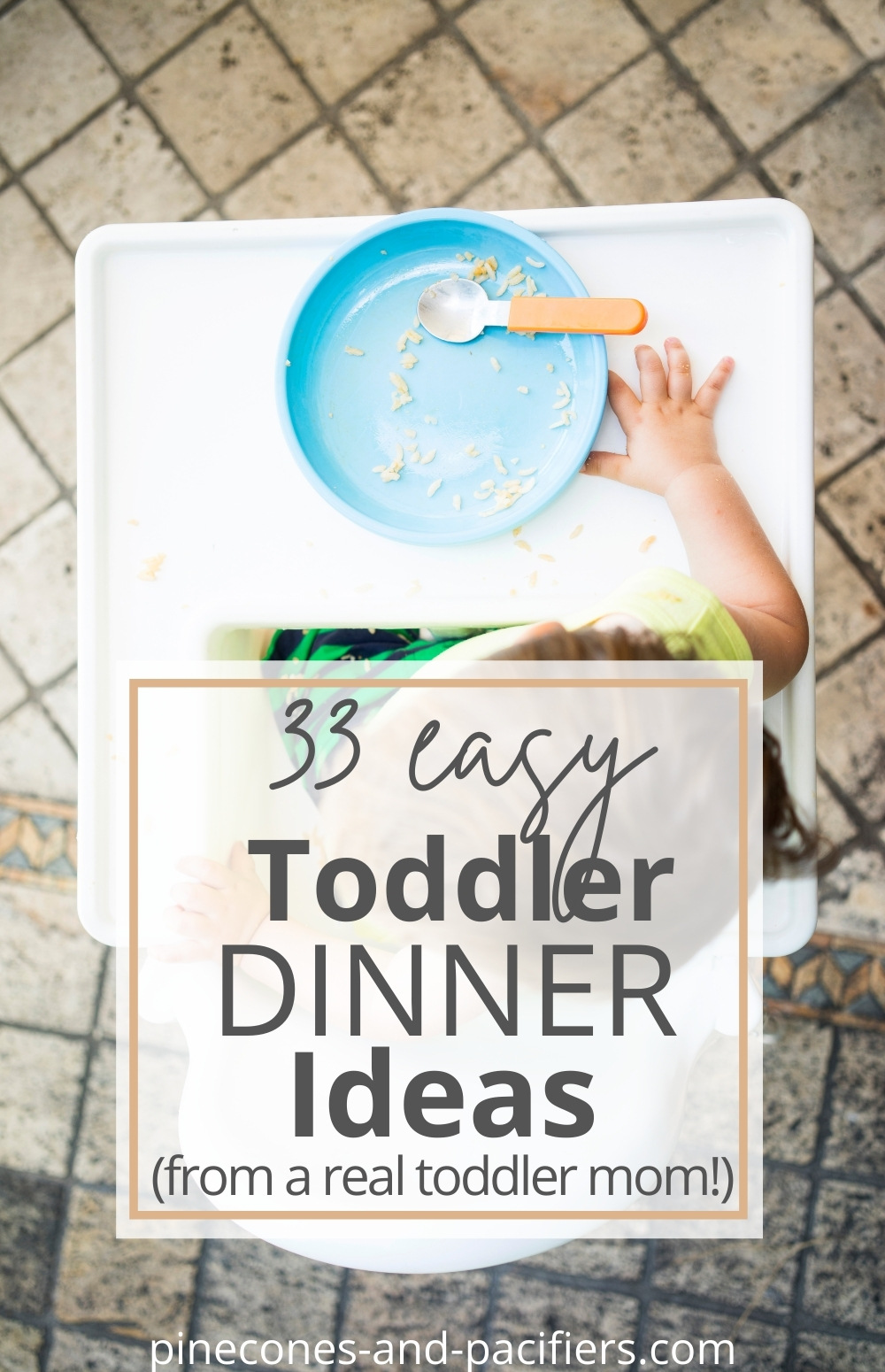 33 Toddler Dinner Ideas - Meal Ideas - Pinecones & Pacifiers
