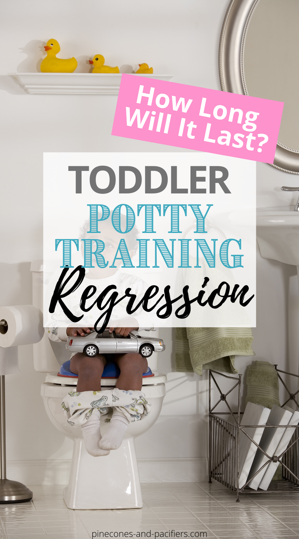 How Long Does A Potty Training Regression Last? - Pinecones & Pacifiers