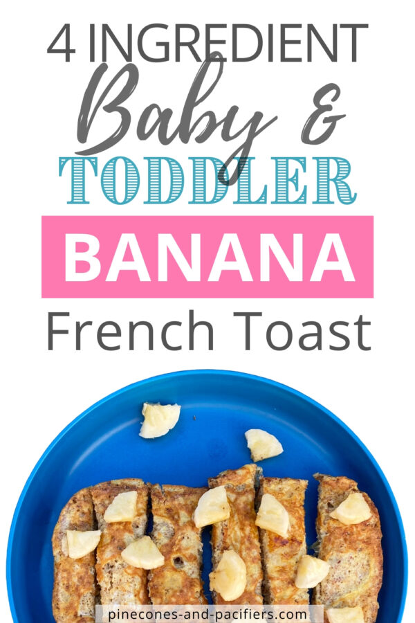 Easy Banana French Toast for Babies & Toddlers Pinecones & Pacifiers