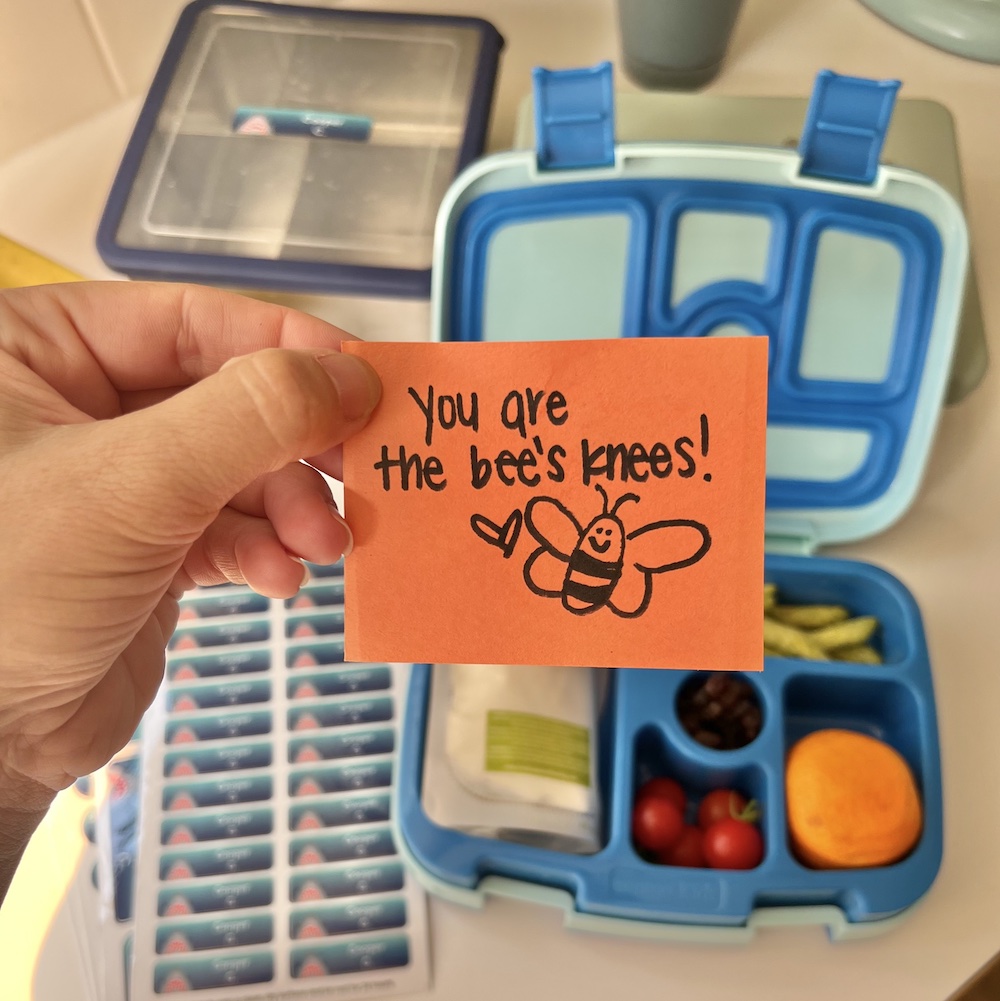 Back to school hack: leave a note "you are the bee's knees!"
